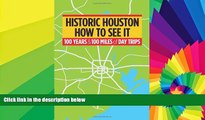 Historic Houston: How to See It: One Hundred Years and One Hundred Miles of Day Trips  Audiobook