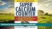 Best books  Super Calcium Counter: The Essential Guide to Preventing Osteoporosis and Building