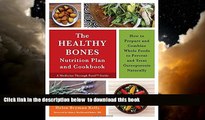 Read book  The Healthy Bones Nutrition Plan and Cookbook: How to Prepare and Combine Whole Foods