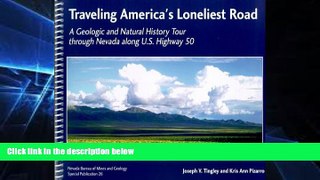 Traveling America s Loneliest Road: A Geologic and Natural History Tour through Nevada along U.S.