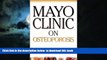 Read book  Mayo Clinic on Osteoporosis: Keeping Bones Healthy and Strong and Reducing the Risk of