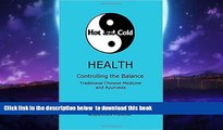 Read books  Hot and Cold Health: Controlling the Balance, Traditional Chinese Medicine and