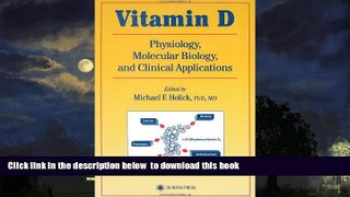 Best book  Vitamin D: Physiology, Molecular Biology, and Clinical Applications (Nutrition and