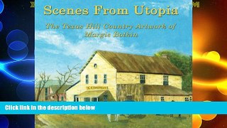 Buy Scenes From Utopia: The Texas Hill Country Artwork of Margie Botkin Full Book