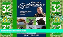 Buy Grant s Getaways: Guide to Wildlife Watching in Oregon Book