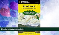 Buy NOW North Fork - Glacier National Park (National Geographic Trails Illustrated Map) Full Book