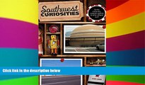 Southwest Curiosities: Quirky Characters, Roadside Oddities   Other Offbeat Stuff (Curiosities