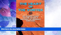 PDF The Heart Of The Vortex: An Insiders Guide To The Mystery And Magic Of Sedona s Vortexes PDF