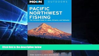 Moon Pacific Northwest Fishing: The Complete Guide to Lakes, Streams, and Saltwater (Moon