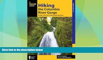 Buy Hiking the Columbia River Gorge: A Guide to the Area s Greatest Hiking Adventures (Regional