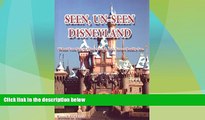 Buy NOW Seen, Un-Seen Disneyland: What You See at Disneyland, but Never Really See Full Book