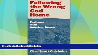 PDF Following the Wrong God Home: Footloose in an American Dream (Literature of the American West)