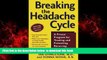 Read books  Breaking the Headache Cycle: A Proven Program for Treating and Preventing Recurring