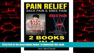 Read book  Pain Relief: Back Pain   Knee Pain: 2 books in 1: Back Pain   Knee Pain Relief (Back