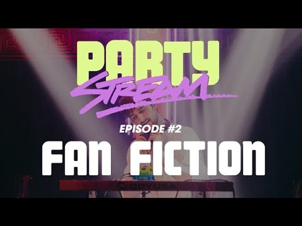 Party Stream Ep. 2 with FAN FICTION