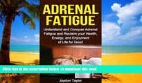 Read books  ADRENAL FATIGUE: Understand and Conquer Adrenal Fatigue, Reclaim your Health   Energy