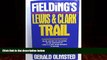 Buy  Fielding s Lewis and Clark Trail (Fielding Reliving History Guide) Gerald Olmstead  Book