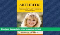 Best book  ARTHRITIS: Symptoms, Causes, Types, Diagnosis,  Treatments, Risk Factors, Preventions,