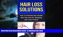liberty books  Hair Loss Solutions: How To Promote Hair Growth And The Cure For Stopping Hair Loss