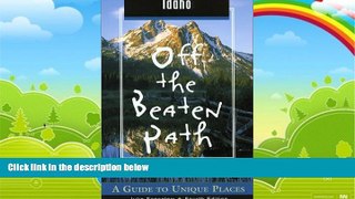 Buy  Idaho Off the Beaten PathÂ®, 4th: A Guide to Unique Places (Off the Beaten Path Series) Julie