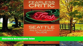 Buy  Fearless Critic Seattle Restaurant Guide (Fearless Critic Restaurant Guides) Robin Goldstein