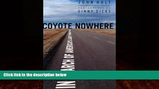 Buy NOW  Coyote Nowhere: In Search of America s Last Frontier John Holt  Full Book