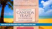 Read book  Complete Candida Yeast Guidebook, Revised 2nd Edition: Everything You Need to Know