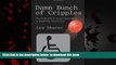 Best book  Damn Bunch of Cripples: My Politically Incorrect Education in Disability Awareness
