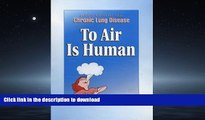 Best books  To Air Is Human: A guide for People with chronic lung disease online for ipad