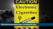 Read book  Electronic Cigarettes: Facts Your E-Cigarette Sellers Won t Tell You! READ ONLINE