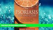 Read book  Psoriasis: Free and Clear: Using Food And Positive Energy To Heal Your Skin online