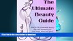 Best books  The Ultimate Beauty Guide: Head to Toe Homemade Beauty Tips and Treatments for Your