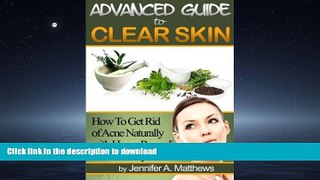 Read book  Advanced Guide to Clear Skin: How To Get Rid of Acne Naturally with Home Remedies That