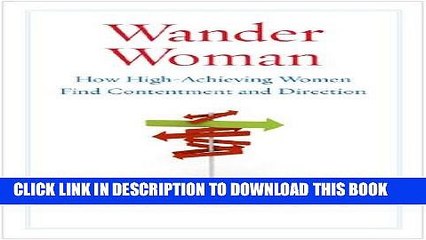 [PDF] Wander Woman: How High-Achieving Women Find Contentment and Direction Full Collection