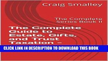 [PDF] The Complete Guide to Estate, Gifts, and Trust Taxation - Revised Edition: The Complete