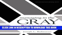 [PDF] Managing in the Gray: Five Timeless Questions for Resolving Your Toughest Problems at Work