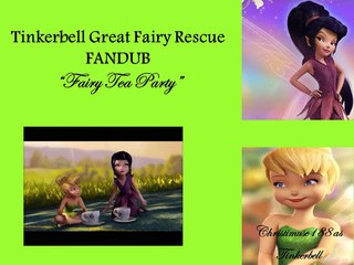 Tinkerbell Great Fairy Rescue FANDUB (Vida Off) Fairy Tea Party (Christimuse188 as Tinkerbell)