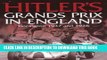 Best Seller Hitler s Grands Prix in England: Donington 1937 and 1938 Free Read