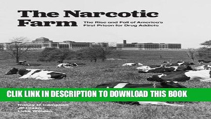 [PDF] The Narcotic Farm: The Rise and Fall of America s First Prison for Drug Addicts Popular Online