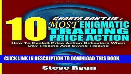 Read Now Charts Don t Lie: 10 Most Enigmatic Price Actions: How to Exploit Their Patterns