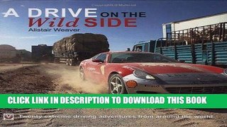 Best Seller A Drive on the Wild Side: Twenty extreme driving adventures from around the world Free