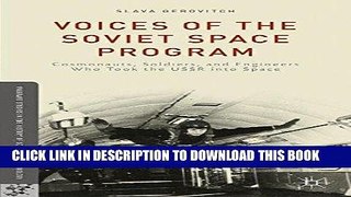 Read Now Voices of the Soviet Space Program: Cosmonauts, Soldiers, and Engineers Who Took the USSR
