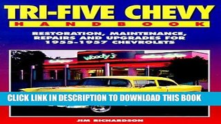 Read Now Tri-Five Chevy Handbook: Restoration, Maintenance, Repairs and Upgrades for 1955-1957