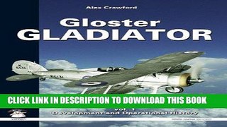 Read Now Gloster Gladiator. Volume 1: Development and Operational History (White Series) Download