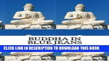 Read Now Buddha in Blue Jeans: Meditation for Beginners - How to Relieve Stress, Anxiety and