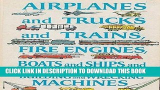 Read Now Airplanes And Trucks Trains Fire Engines Boats Ships Building and Wrecking Machines