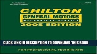 Read Now Chilton 2005 General Motors Mechanical Service Manual: (2001-2005) (Chilton General