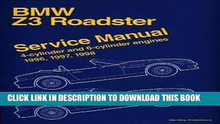 Read Now Bmw Z3 Roadster: Service Manual : 4-Cylinder and 6-Cylinder Engines 1996, 1997, 1998