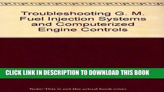 Read Now Troubleshooting General Motors Fuel Injection Systems and Computerized Engine Controls
