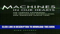 Ebook Machines in Our Hearts: The Cardiac Pacemaker, the Implantable Defibrillator, and American
